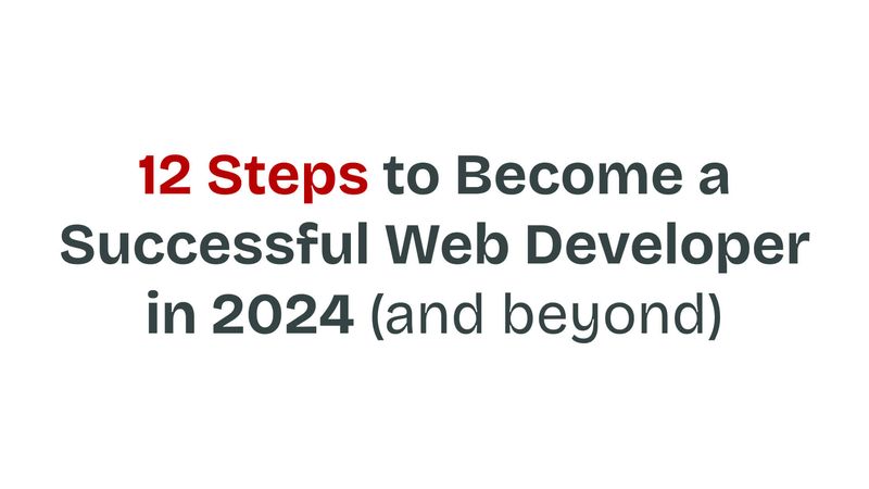 12 Steps to Become a Web Developer in 2024