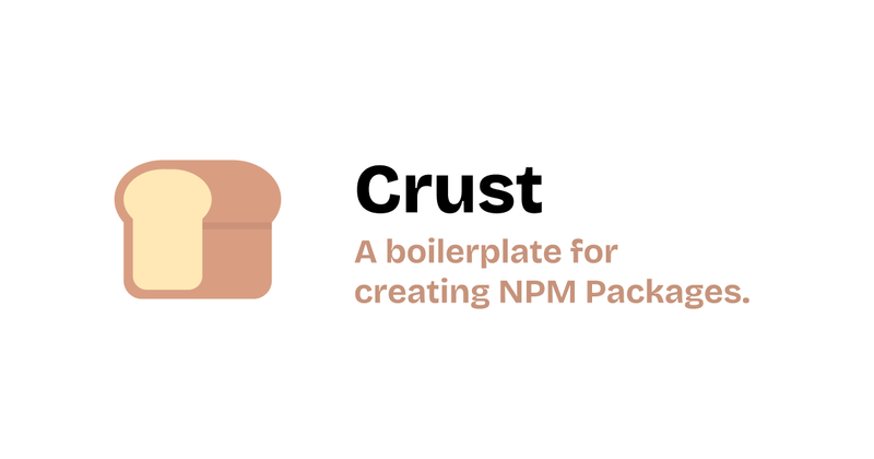 The hottest NPM package template in town - Crust