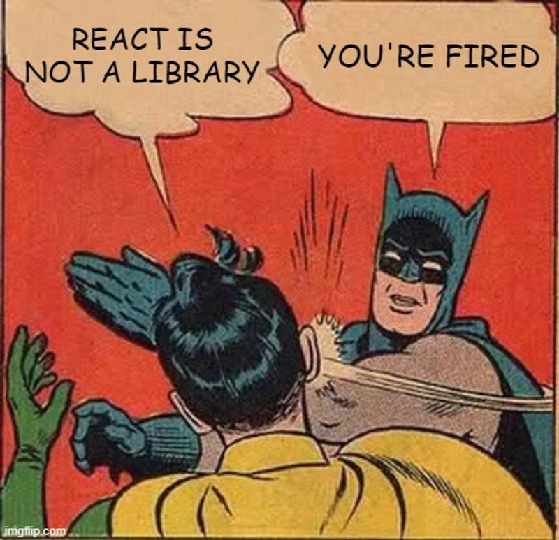 React is not a Library, Change My Mind